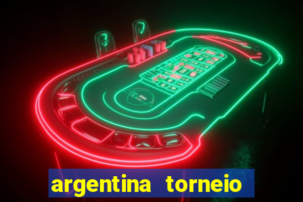 argentina torneio betano tabela